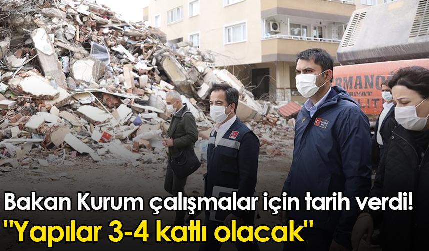 Bakan Kurum çalışmalar için tarih verdi! "Yapılar 3-4 katlı olacak"