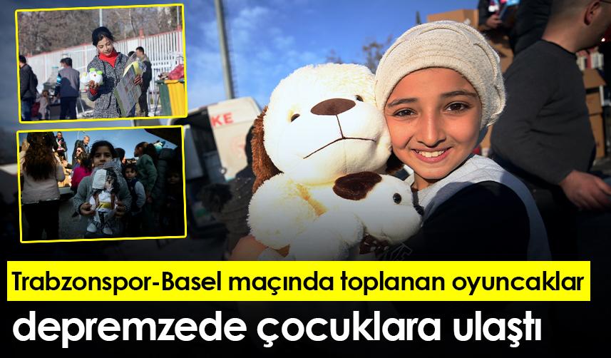 Trabzonspor-Basel maçında toplanan oyuncaklar depremzede çocuklara ulaştı