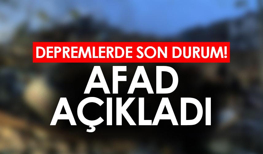 Depremlerde son durum! AFAD açıkladı