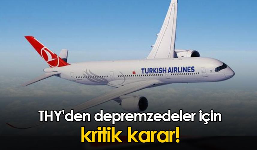 THY'den depremzedeler için kritik karar!