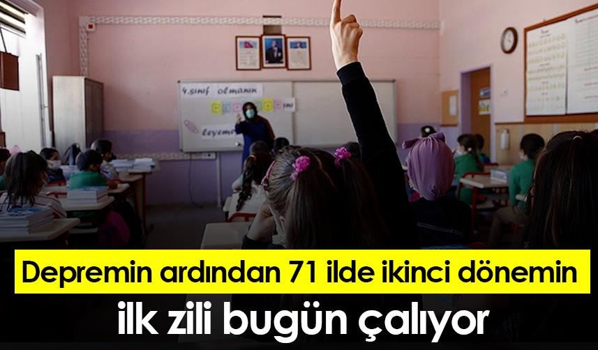 Depremin ardından 71 ilde ikinci dönemin ilk zili bugün çalıyor