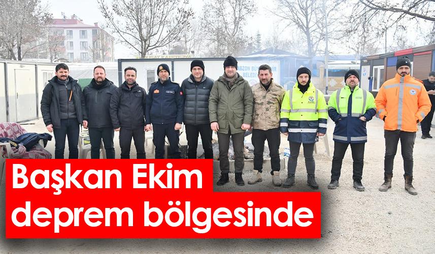 Trabzon'un Akçaabat Belediye Başkanı Ekim, deprem bölgesinde