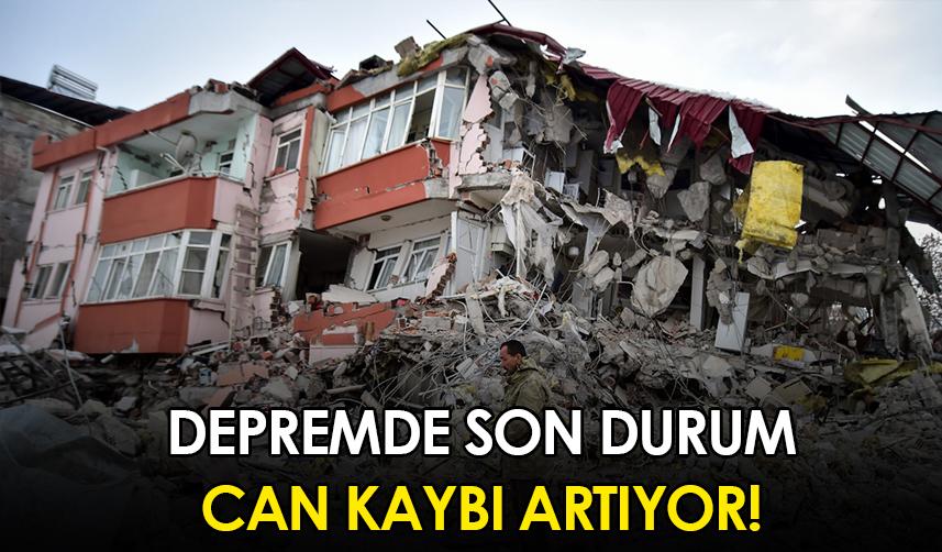 Depremde son durum! Can kaybı artıyor
