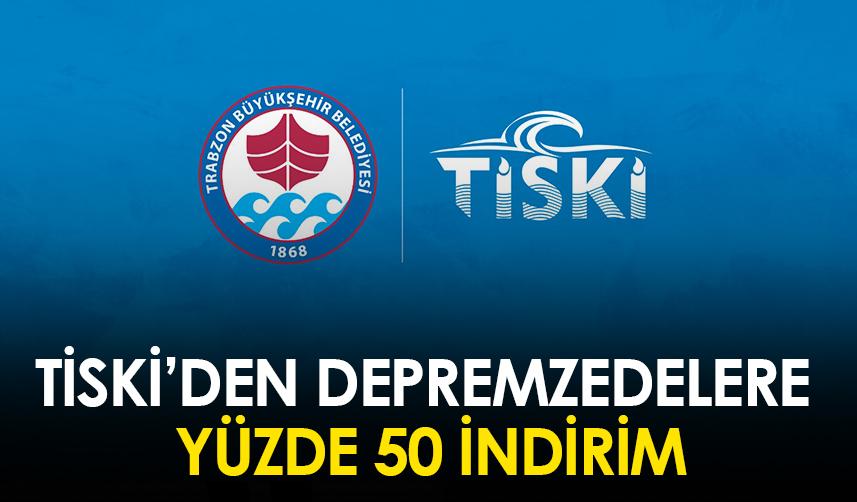 TİSKİ'den depremzedelere yüzde 50 indirim!