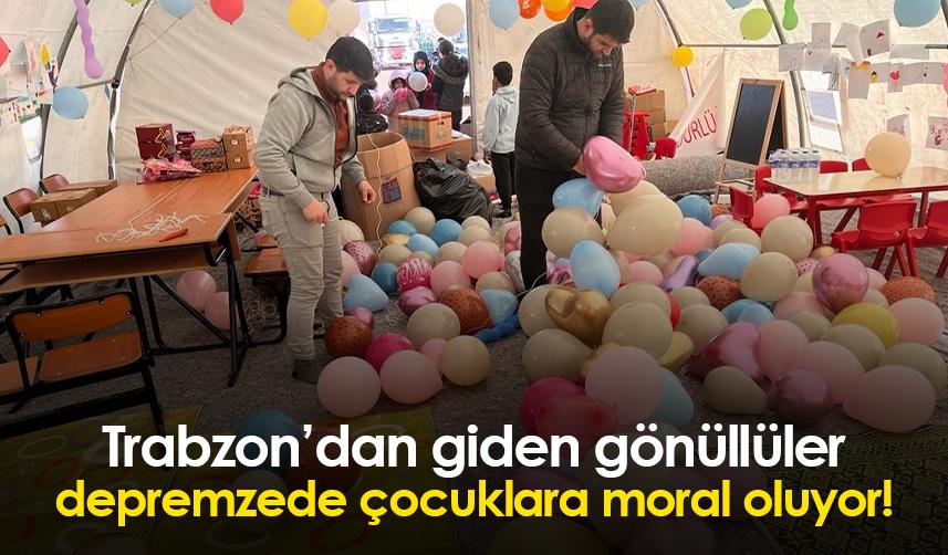 Trabzon’dan giden gönüllüler depremzede çocuklara moral oluyor!