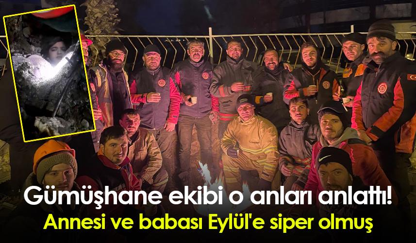 Gümüşhane ekibi o anları anlattı! Annesi ve babası Eylül'e siper olmuş