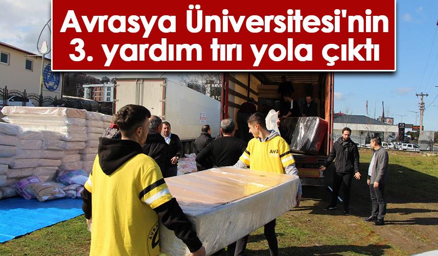 Avrasya Üniversitesi'nin 3. yardım tırı yola çıktı