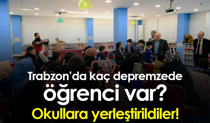 Trabzon’da kaç depremzede öğrenci var? Okullara yerleştirildiler!