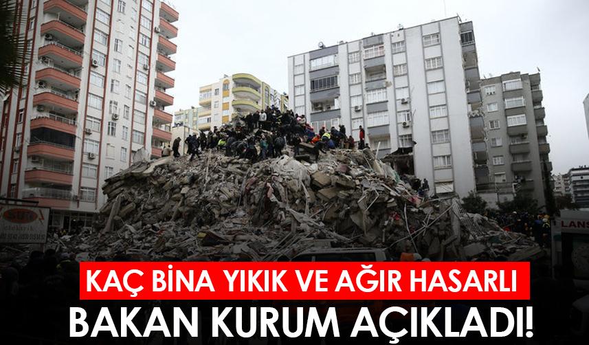 Kaç bina yıkık ve ağır hasarlı? Bakan Kurum açıkladı