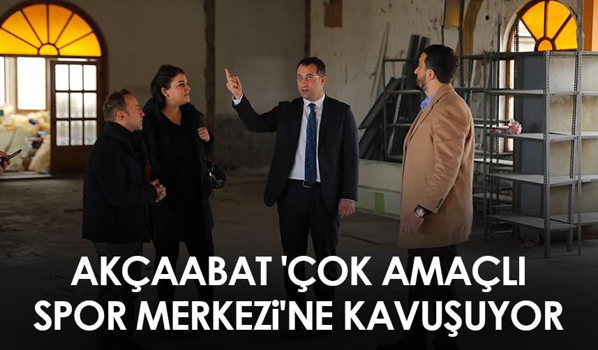 Akçaabat 'Çok Amaçlı Spor Merkezi'ne kavuşuyor