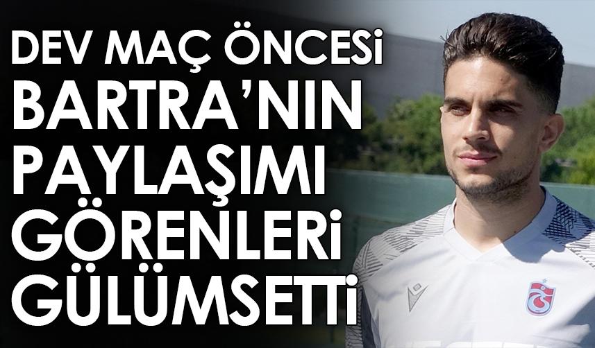 Trabzonspor’un yıldızı Bartra’nın paylaşımı görenleri gülümsetti