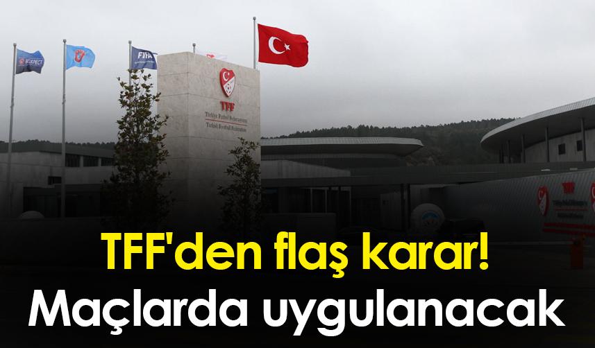 TFF'den flaş karar! Maçlarda saygı duruşu