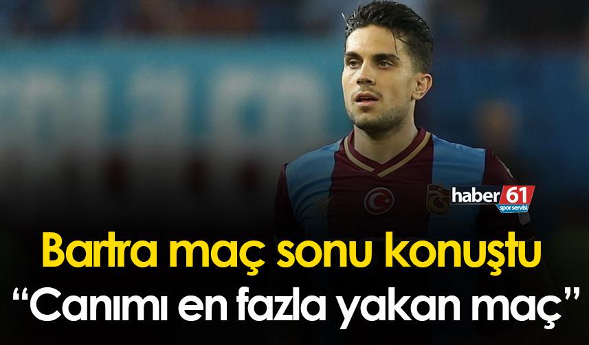 Marc Bartra: “Canımı en fazla yakan maç”