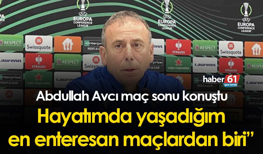 Abdullah Avcı: “Hayatımda yaşadığım en enteresan maçlardan biri”