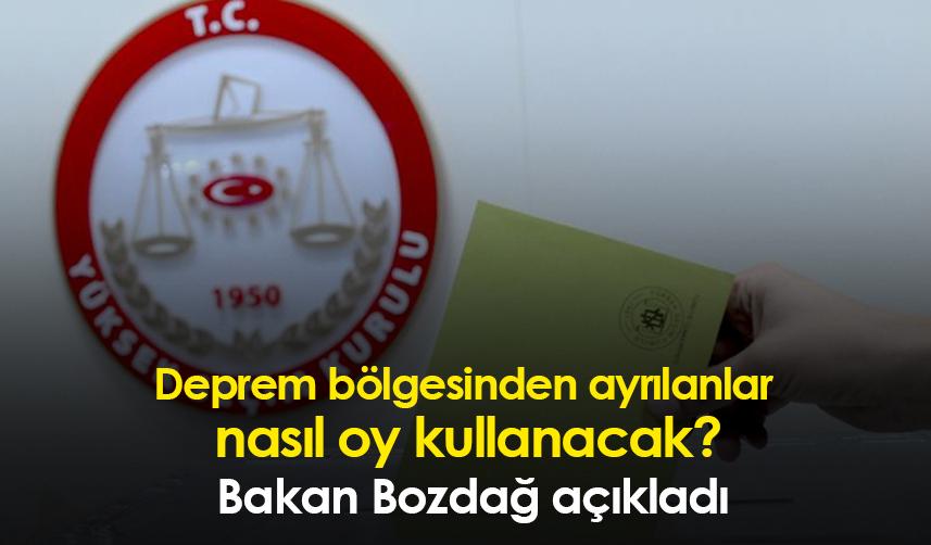 Deprem bölgesinden ayrılanlar nasıl oy kullanacak? Bakan Bozdağ açıkladı