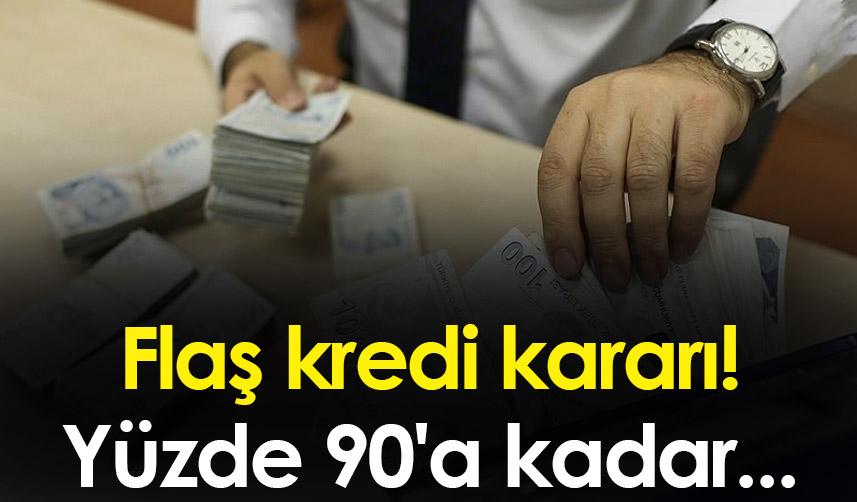 Flaş konut kredisi kararı! Yüzde 90'a kadar kredi kullanımı