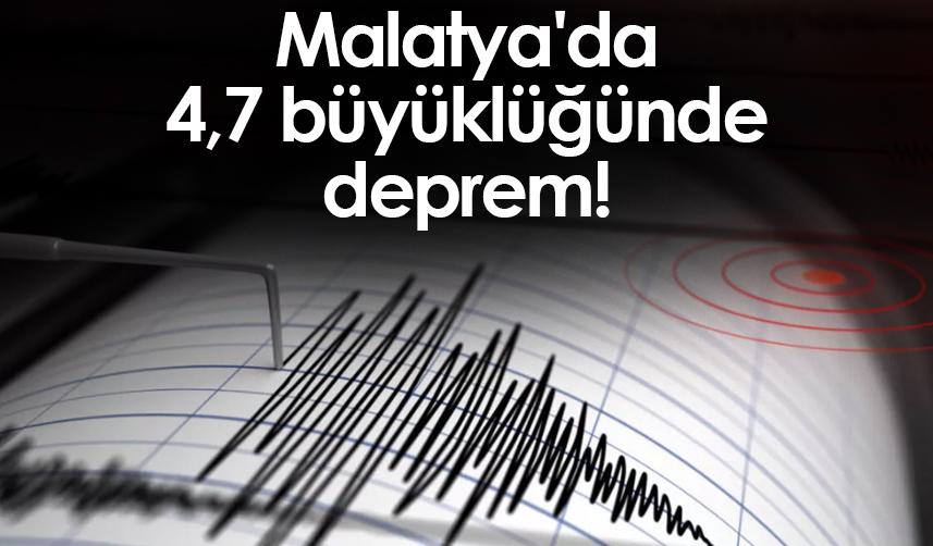 Malatya'da 4,7 büyüklüğünde deprem!