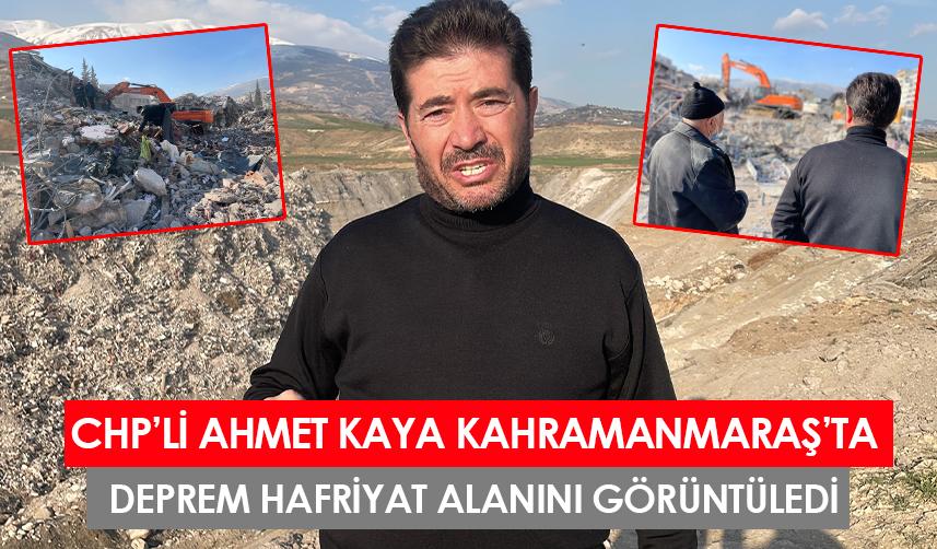 CHP’li  Ahmet Kaya Kahramanmaraş’ta deprem hafriyat alanını görüntüledi