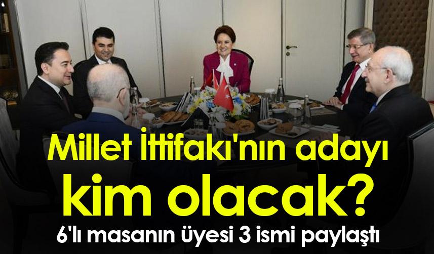 Millet İttifakı'nın adayı kim olacak? 6'lı masanın üyesi 3 ismi paylaştı