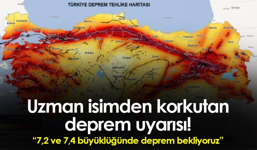 Uzman isimden korkutan deprem uyarısı! 7,2 ve 7,4 büyüklüğünde deprem bekliyoruz