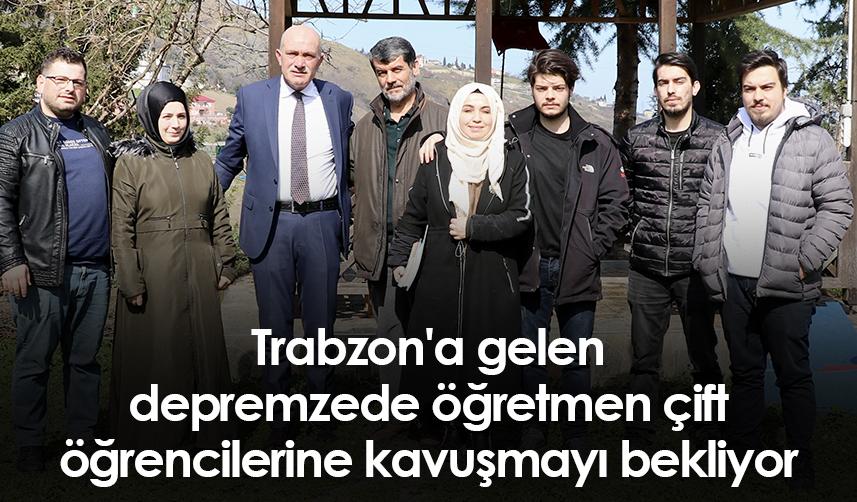 Trabzon'a gelen depremzede öğretmen çift, öğrencilerine kavuşmayı bekliyor
