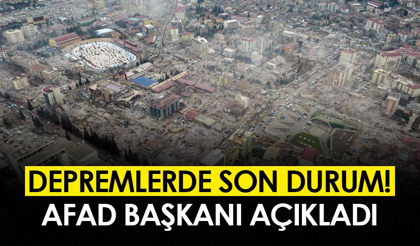 Depremlerde son durum! AFAD Başkanı açıkladı