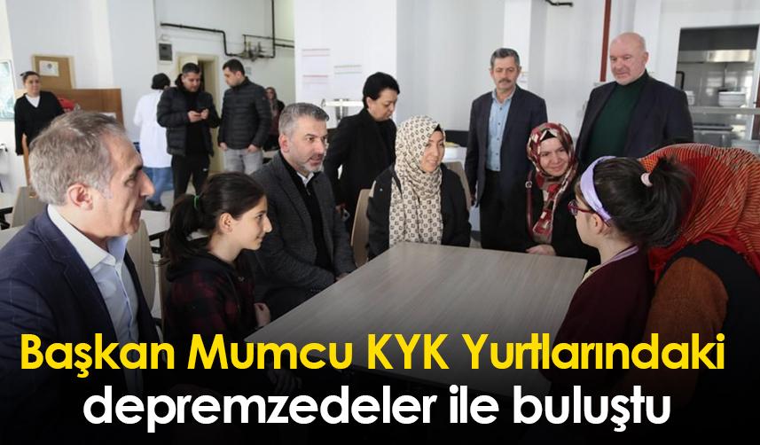 Başkan Mumcu KYK Yurtlarındaki depremzedeler ile buluştu