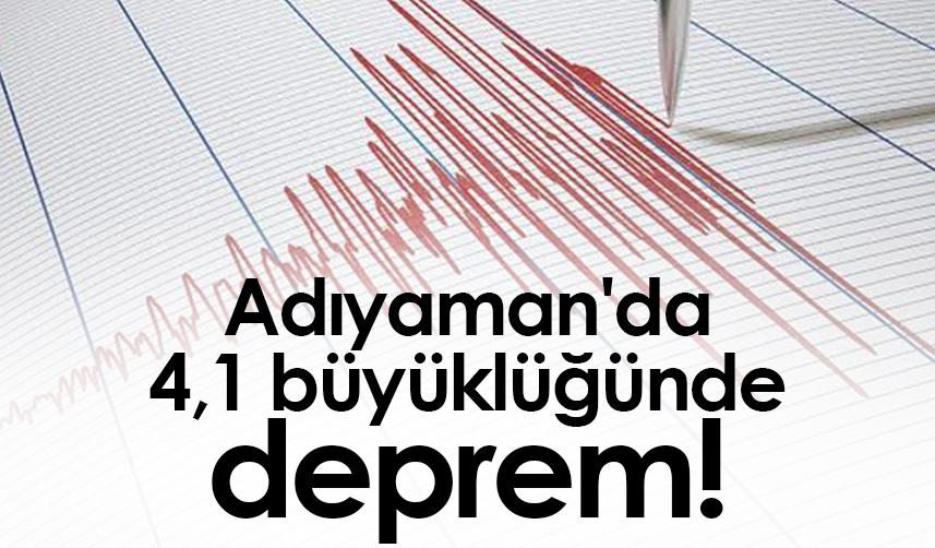 Adıyaman'da 4,1 büyüklüğünde deprem! 27 Şubat 2023