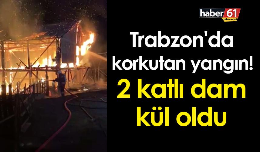 Trabzon'da korkutan yangın! 2 katlı dam kül oldu