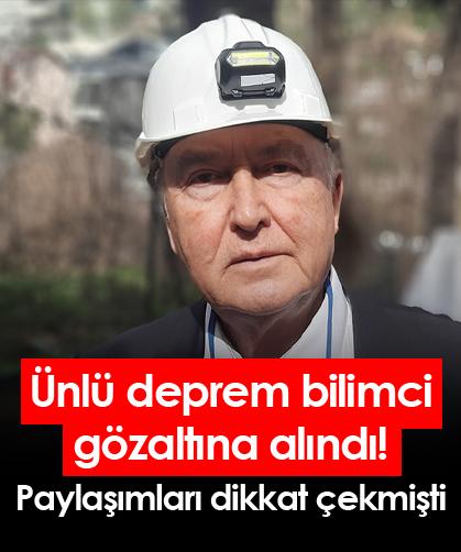 Ünlü deprem bilimci gözaltına alındı! Paylaşımları dikkat çekmişti