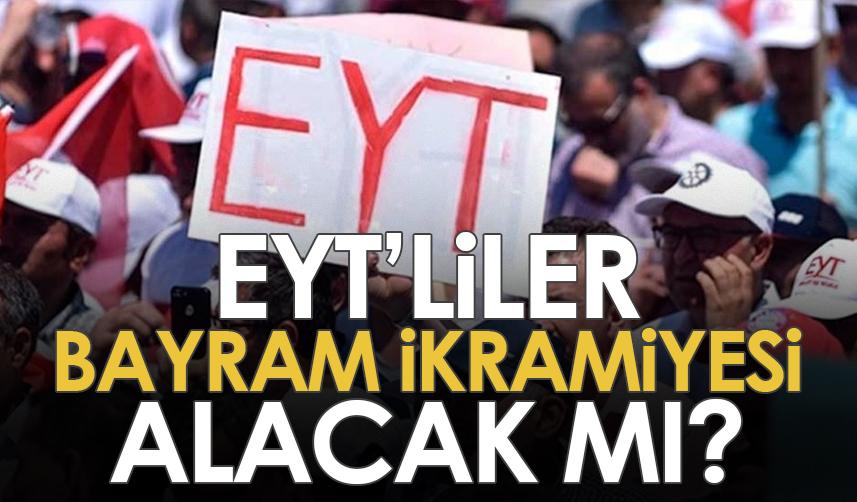 EYT’liler bayram ikramiyesi alacak mı?