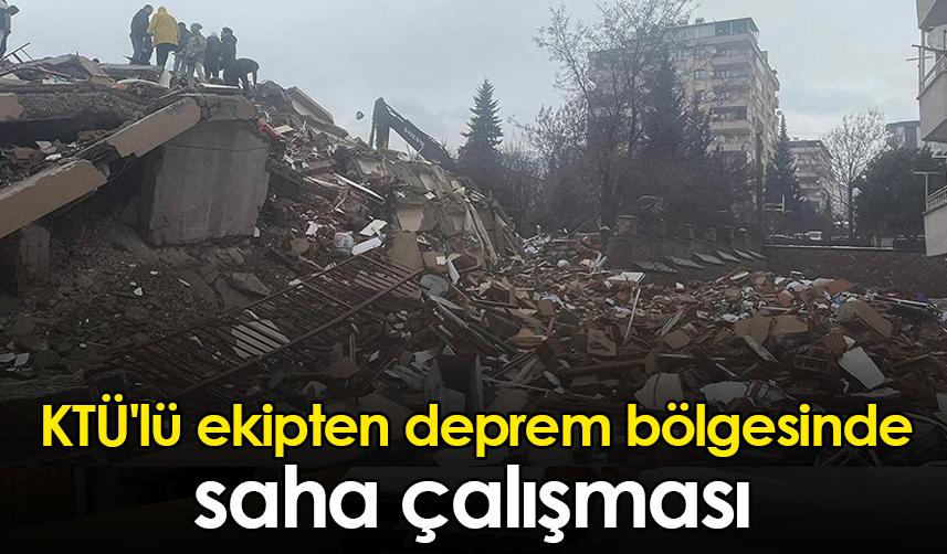 KTÜ'lü ekipten deprem bölgesinde saha çalışması
