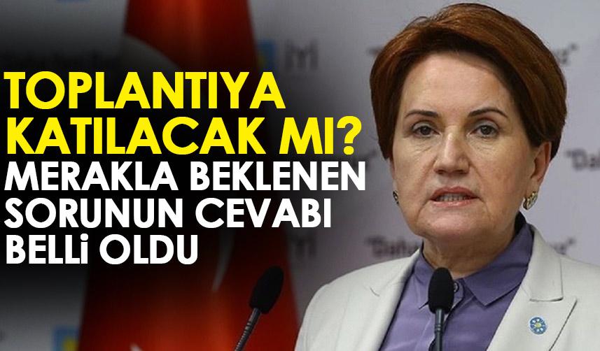 İyi Parti'de Meral Akşener altılı masa toplantısına katılacak mı? Açıklama geldi
