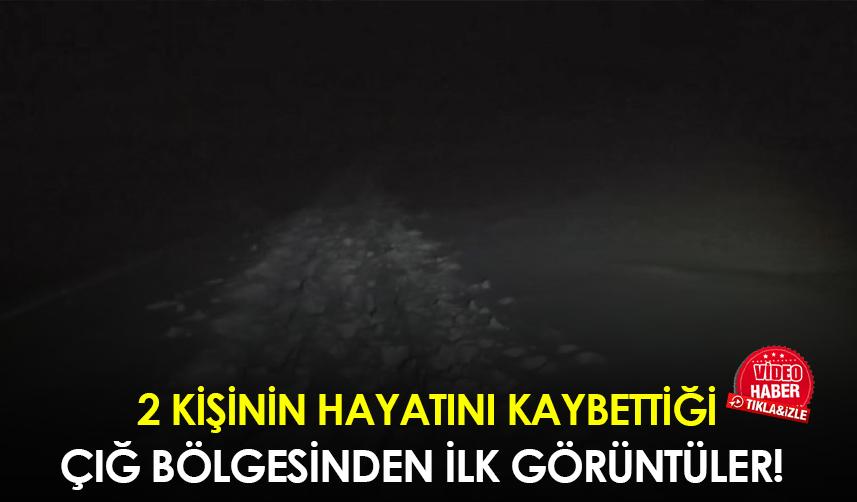 İki kişinin hayatını kaybettiği çığ bölgesinden ilk görüntüler!