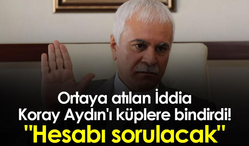 Ortaya atılan İddia Koray Aydın'ı küplere bindirdi! "Hesabı sorulacak"
