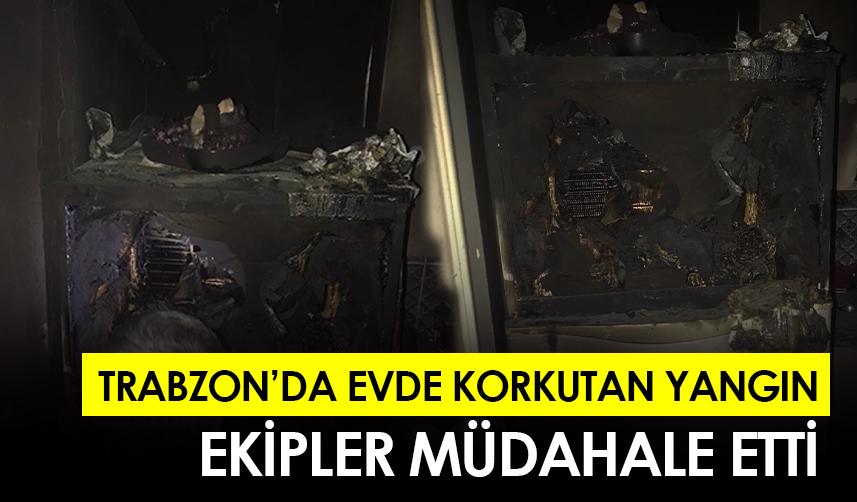 Trabzon'da evde korkutan yangın!