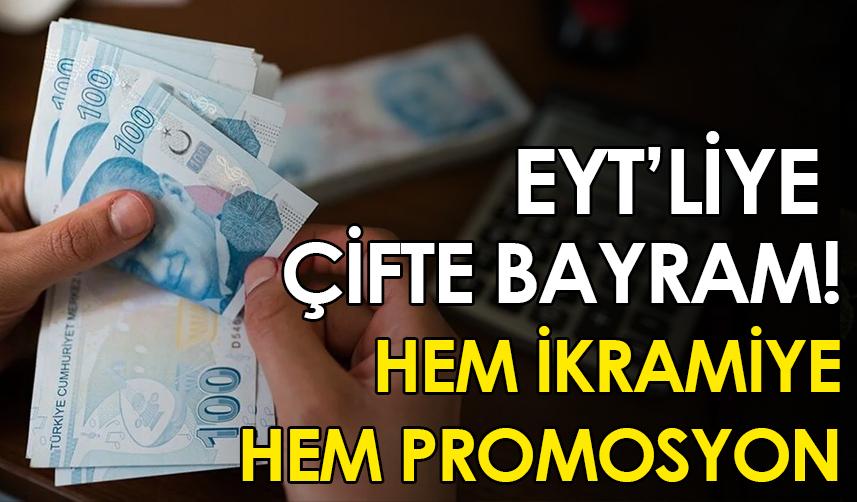 EYT'liye çifte bayram! Hem ikramiye hem promosyon
