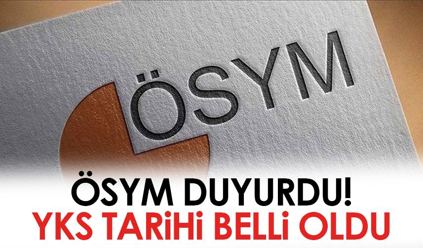 YKS tarihi belli oldu! ÖSYM duyurdu