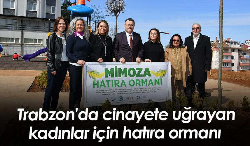 Trabzon'da cinayete uğrayan kadınlar için hatıra ormanı