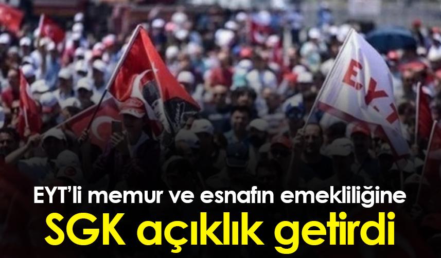 EYT’li memur ve esnafın emekliliğine SGK açıklık getirdi