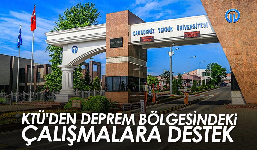 KTÜ'den deprem bölgesindeki çalışmalara destek