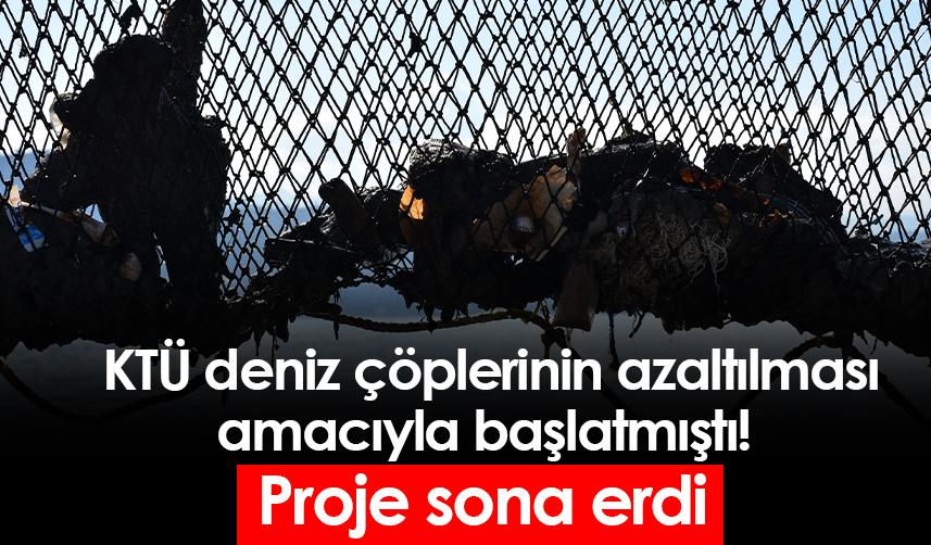 KTÜ deniz çöplerinin azaltılması amacıyla başlatmıştı! Proje sona erdi