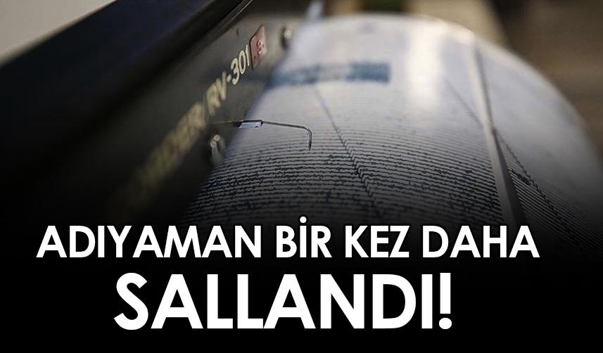 Adıyaman'da deprem! Bir kez daha sallandı