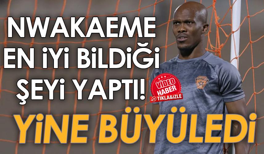 Trabzonspor'un eski yıldızı Nwakaeme en iyi bildiği şeyi yaptı