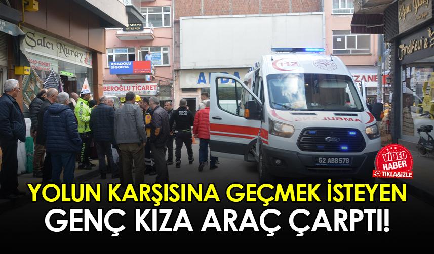 Ordu'da yolun karşısına geçmeye çalışan genç kıza araç çarptı