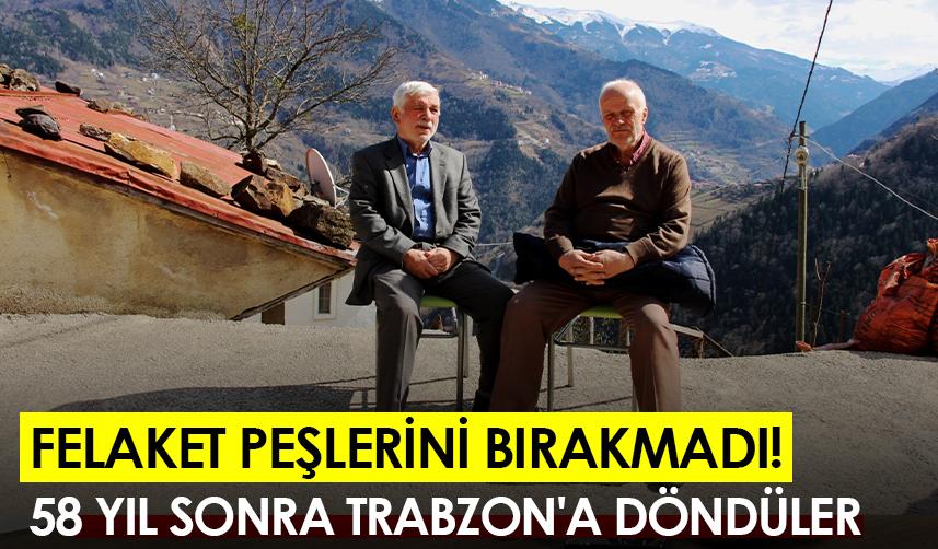 Felaket peşlerini bırakmadı! 58 yıl sonra Trabzon'a döndüler