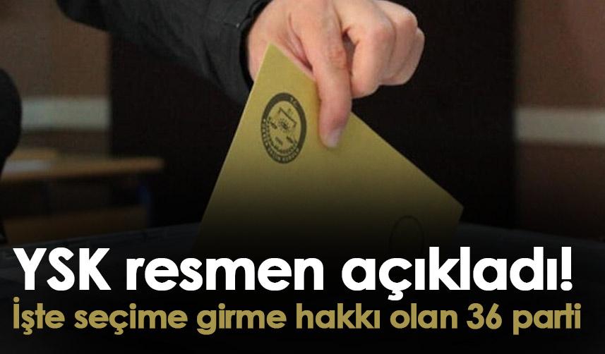 YSK resmen açıkladı! İşte seçime girme hakkı olan 36 parti