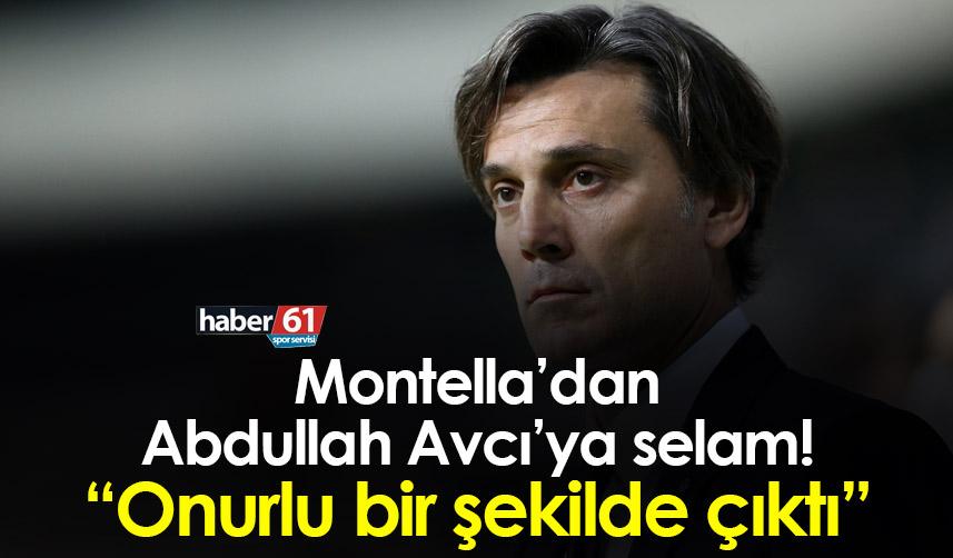 Montella’dan Abdullah Avcı’ya selam! “Onurlu bir şekilde çıktı”