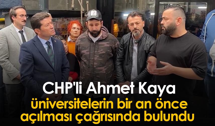 CHP'li Ahmet Kaya üniversitelerin bir an önce açılması çağrısında bulundu