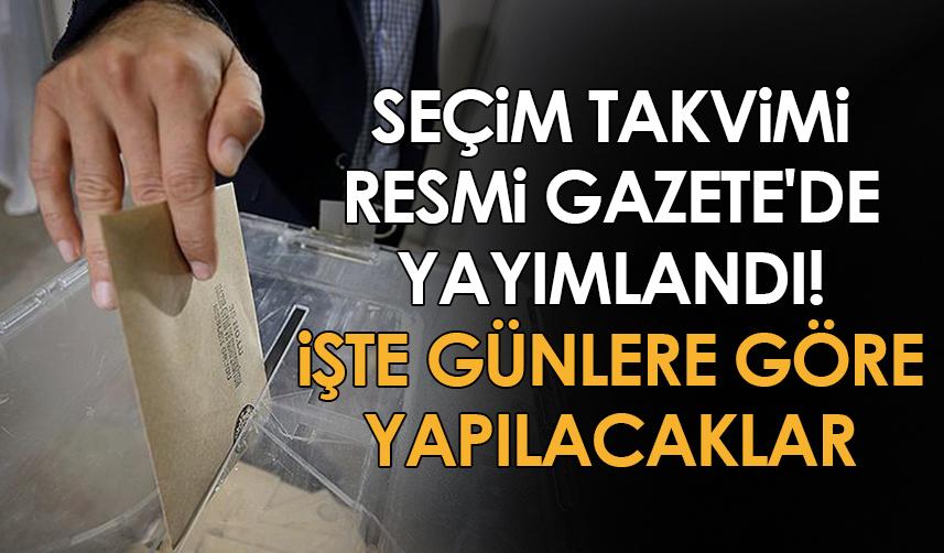 Seçim takvimi Resmi Gazete'de yayımlandı! İşte günlere göre yapılacaklar